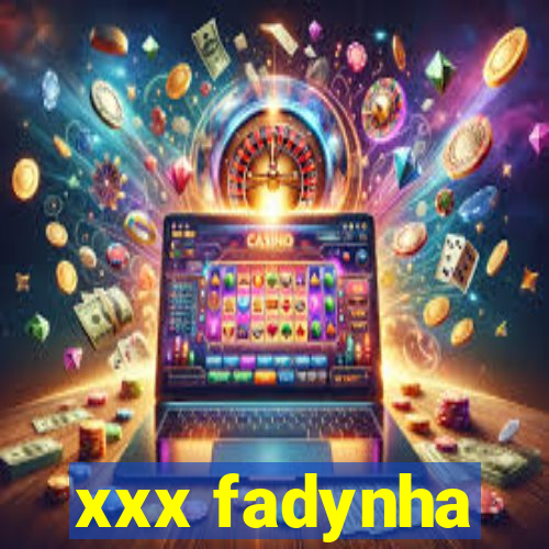 xxx fadynha